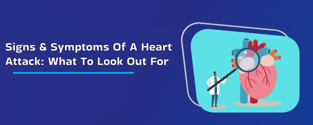 Signs and Symptoms of a Heart Attack: What to Look Out For