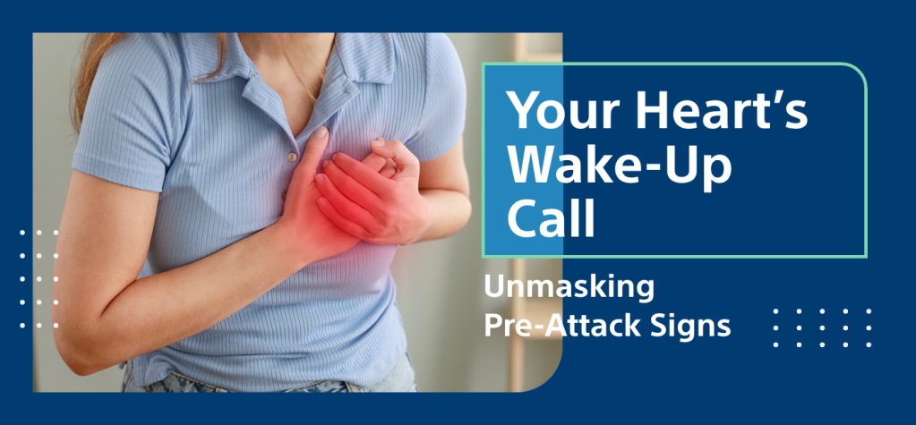 Your Heart’s Wake-Up Call: Unmasking Pre-Attack Signs
